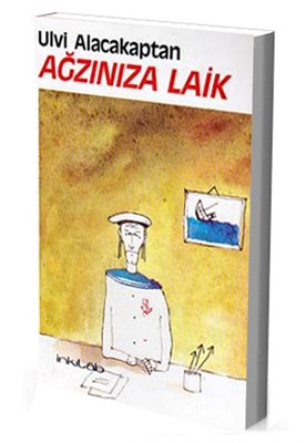 Ağzınıza Laik - Ulvi Alacakaptan - İnkılab Yayınları