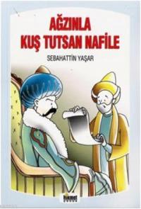 Ağzınla Kuş Tutsan Nafile - Sebahattin Yaşar - Hikmet Neşriyat