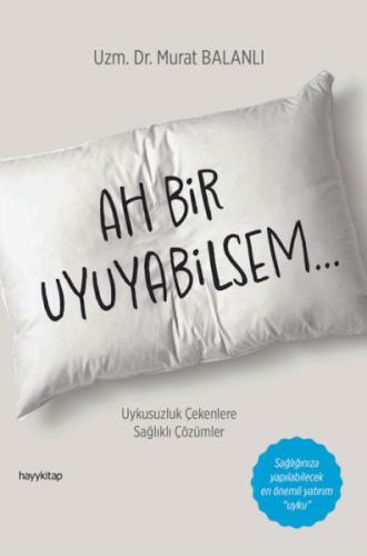 Ah Bir Uyuyabilsem - Uzm. Dr. Murat Balanlı - Hayy Kitap