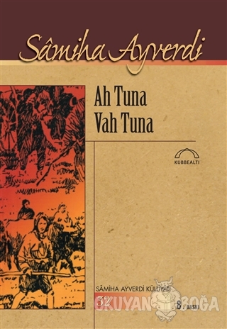 Ah Tuna Vah Tuna - Samiha Ayverdi - Kubbealtı Neşriyatı Yayıncılık