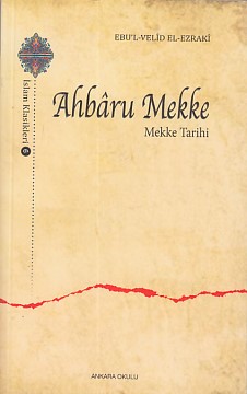 Ahbaru Mekke - Mekke Tarihi - Ebu'l Velid El-Ezraki - Ankara Okulu Yay