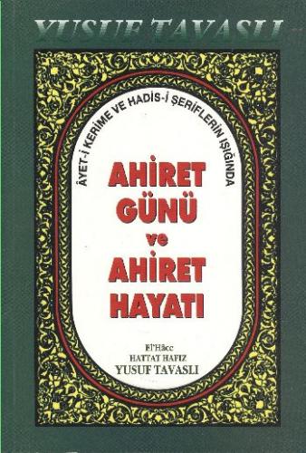 Ahiret Günü ve Ahiret Hayatı (B40) - Yusuf Tavaslı - Tavaslı Yayınları