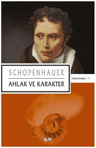 Ahlak ve Karakter - Arthur Schopenhauer - Say Yayınları