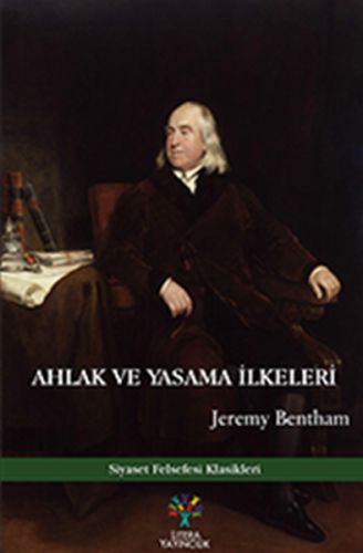 Ahlak ve Yasama İlkeleri - Jeremy Bentham - Litera Yayıncılık