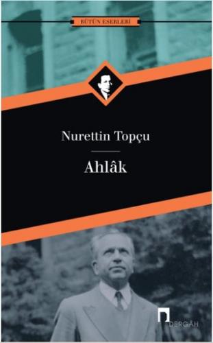 Ahlak - Nurettin Topçu - Dergah Yayınları