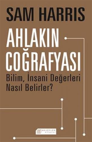 Ahlakın Coğrafyası - Sam Harris - Akıl Çelen Kitaplar