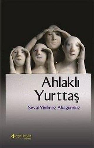 Ahlaklı Yurttaş - Seval Yinilmez Akgündüz - Yeni İnsan Yayınevi