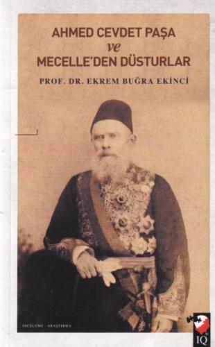 Ahmet Cevdet Paşa ve Mecelle'den Düsturlar - Ekrem Buğra Ekinci - IQ K