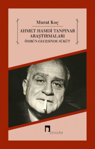 Ahmet Hamdi Tanpınar Araştırmaları - Ömrün Gecesinde Sükut - Murat Koç