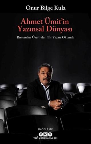 Ahmet Ümit’in Yazınsal Dünyası - Onur Bilge Kula - Yapı Kredi Yayınlar