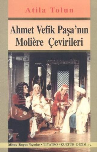 Ahmet Vefik Paşa'nın Moliere Çevirileri - Atilla Tolun - Mitos Boyut Y