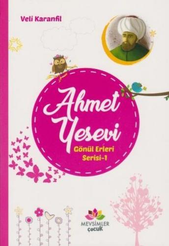 Ahmet Yesevi - Gönül Erleri Serisi 1 - Veli Karanfil - Mevsimler Kitap