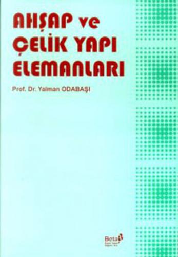 Ahşap ve Çelik Yapı Elemanları - Yalman Odabaşı - Beta Yayınevi