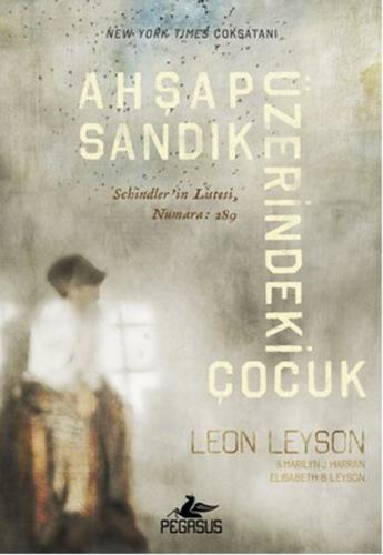 Ahşap Sandık Üzerindeki Çocuk (Ciltli) - Leon Leyson - Pegasus Yayınla