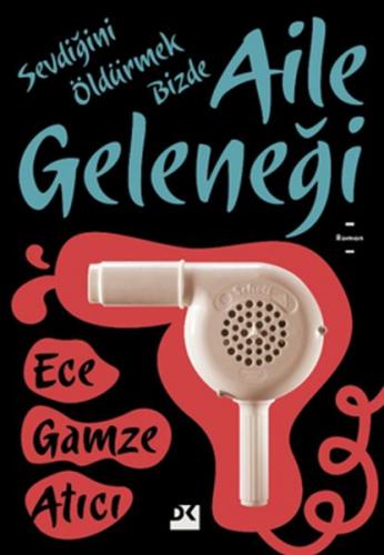 Aile Geleneği - Ece Gamze Atıcı - Doğan Kitap