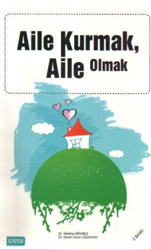 Aile Kurmak Aile Olmak - Mediha Ürkmez - Çizgi Kitabevi Yayınları