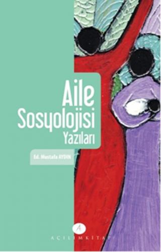 Aile ve Sosyoloji Yazıları - Mustafa Aydın - Açılım Kitap