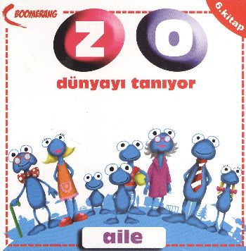 Zo Dünyayı Tanıyor - Aile 6. Kitap - Uğur Köse - Boomerang Yayınları