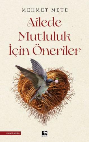 Ailede Mutluluk İçin Öneriler - Mehmet Mete - Çınaraltı Yayınları