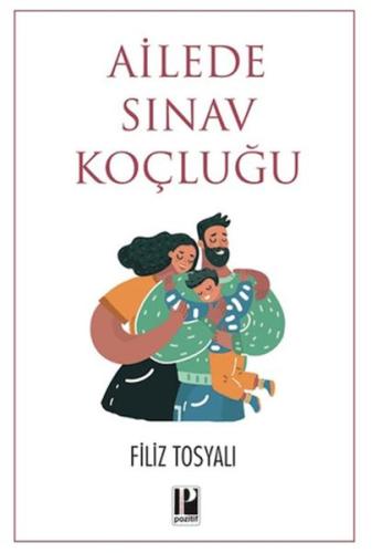 Ailede Sınav Koçluğu - Filiz Tosyalı - Pozitif Yayınları