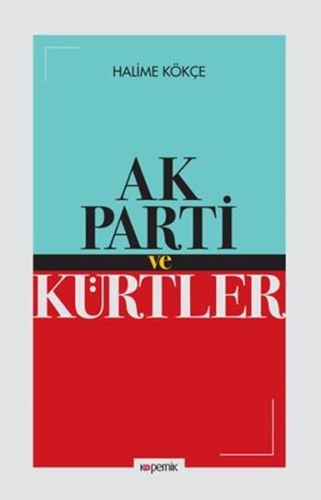 Ak Parti ve Kürtler - Halime Kökce - Kopernik Kitap