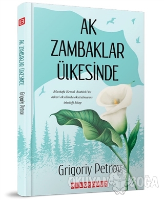 Ak Zambaklar Ülkesinde - Grigoriy Petrov - Bilgeoğuz Yayınları - Özel 