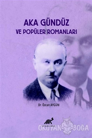 Aka Gündüz ve Popüler Romanları - Özcan Aygün - Paradigma Akademi Yayı