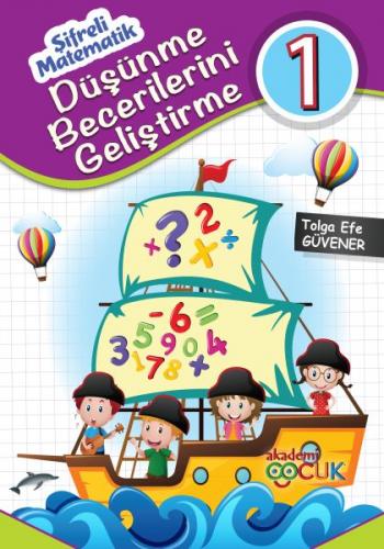 Şifreli Matematik - Düşünme Becerileri Geliştirme 1 - Kolektif - Akade