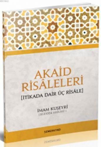 Akaid Risaleleri - Abdülkerim B. Hevazin el-Kuşeyri - Semerkand Yayınl