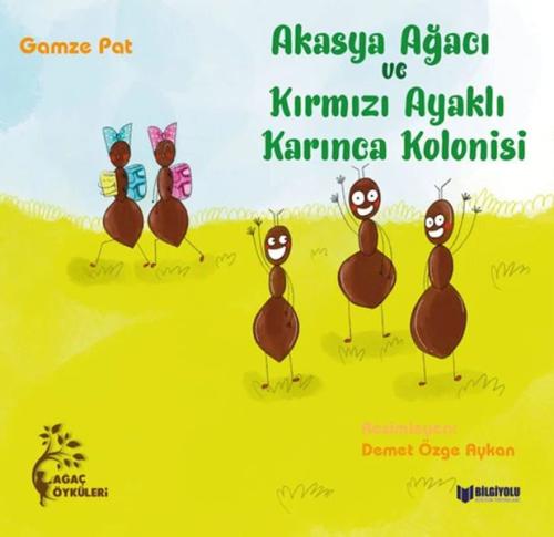 Akasya Ağacı ve Kırmızı Ayaklı Karınca Kolonisi - Gamze Pat - Bilgiyol