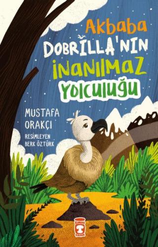 Akbaba Dobrilla'nın İnanılmaz Yolculuğu - Mustafa Orakçı - Timaş Çocuk