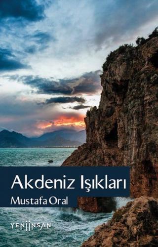 Akdeniz Işıkları - Mustafa Oral - Yeni İnsan Yayınevi