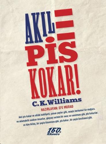 Akıl Pis Kokar! - C.K. Williams - 160. Kilometre Yayınevi