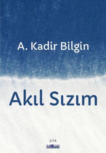 Akıl Sızım - A. Kadir Bilgin - Favori Yayınları