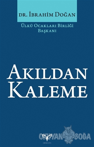 Akıldan Kaleme - İbrahim Doğan - Armada Yayınevi