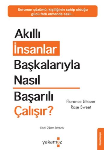 Akıllı İnsanlar Başkalarıyla Nasıl Başarılı Çalışır? - Florance Littau