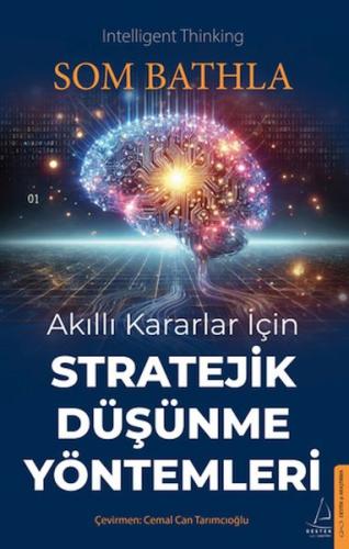 Akıllı Kararlar İçin Stratejik Düşünme Yöntemleri - Som Bathla - Deste