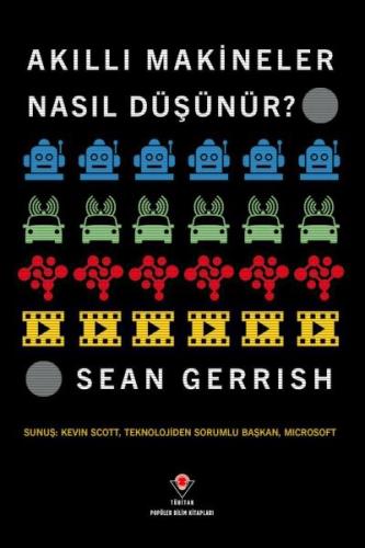 Akıllı Makineler Nasıl Düşünür? - Sean Gerrish - TÜBİTAK Yayınları