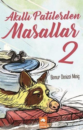 Akıllı Patilerden Masallar 2 - Binnur Denizci Miniç - Eksik Parça Yayı