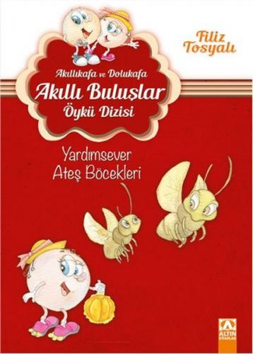 Akıllıkafa ve Dolukafa - Yardımsever Ateş Böcekleri - Filiz Tosyalı - 