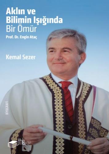 Aklın ve Bilimin Işığında Prof. Dr. Engin Ataç - Kemal Sezer - The Kit