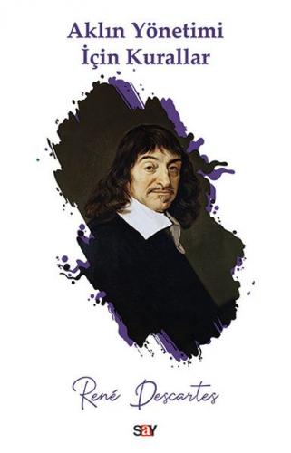 Aklın Yönetimi İçin Kurallar - Rene Descartes - Say Yayınları