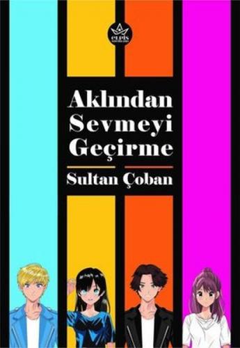 Aklından Sevmeyi Geçirme - Sultan Çoban - Elpis Yayınları