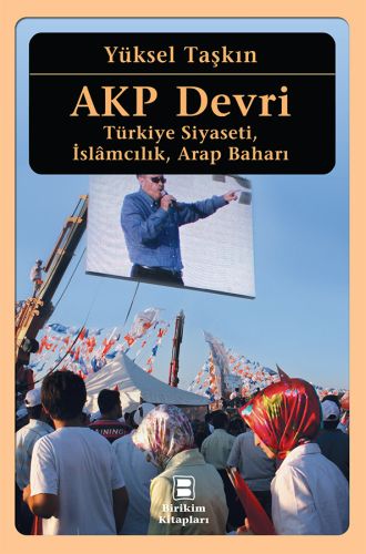 AKP Devri - Yüksel Taşkın - Birikim Yayınları