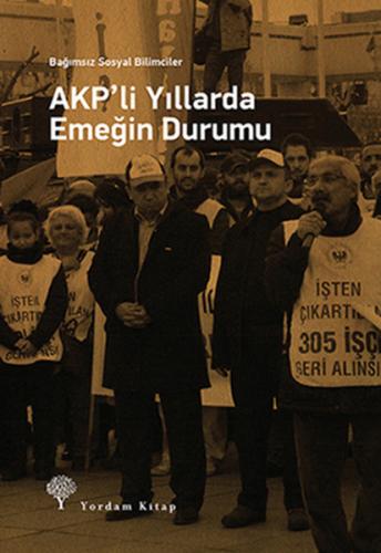 AKP'li Yıllarda Emeğin Durumu - Kolektif - Yordam Kitap