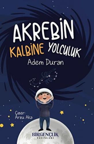 Akrebin Kalbine Yolculuk - Adem Duran - Bir Gençlik Yayınları