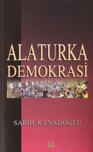 Alaturka Demokrasi - Sabih Kanadoğlu - Arkadaş Yayınları