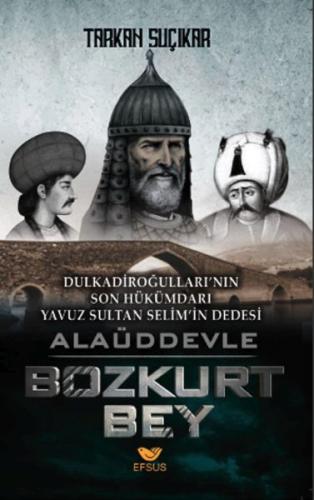 Alaüddevle Bozkurt Bey - Tarkan Suçıkar - Efsus Yayınları