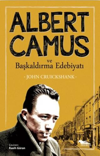 Albert Camus ve Başkaldırma Edebiyatı - John Cruickshank - Zepros Yayı