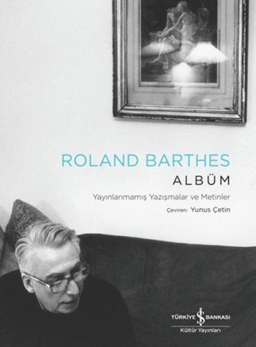 Albüm – Yayınlanmamış Yazışmalar Ve Metinler - Roland Barthes - İş Ban